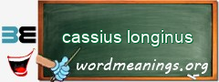 WordMeaning blackboard for cassius longinus